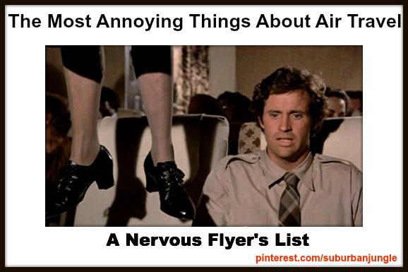The Most Annoying Things About Air Travel - a Nervous Flyer's List